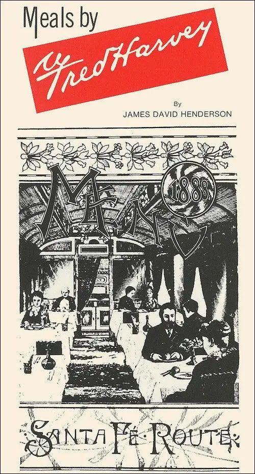 Meals by Fred Harvey: A Phenomenon of the American West - Arizona Hobbies LLC