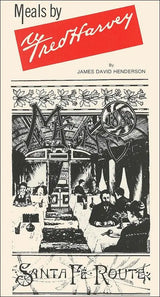 Meals by Fred Harvey: A Phenomenon of the American West - Arizona Hobbies LLC