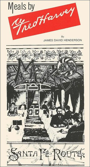 Meals by Fred Harvey: A Phenomenon of the American West - Arizona Hobbies LLC
