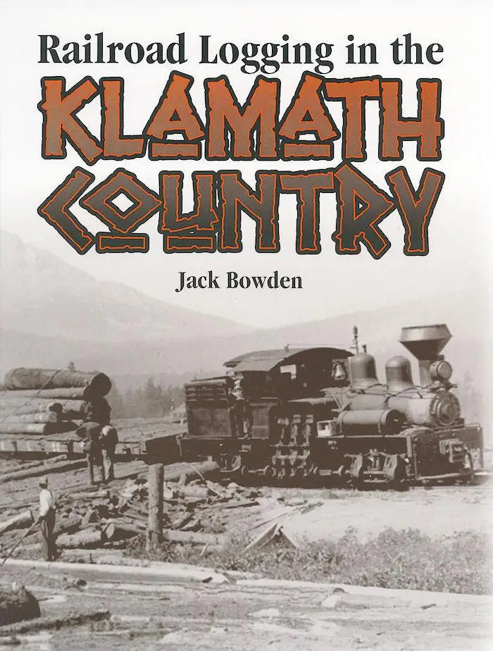 Railroad Logging in the Klamath Country - Arizona Hobbies LLC