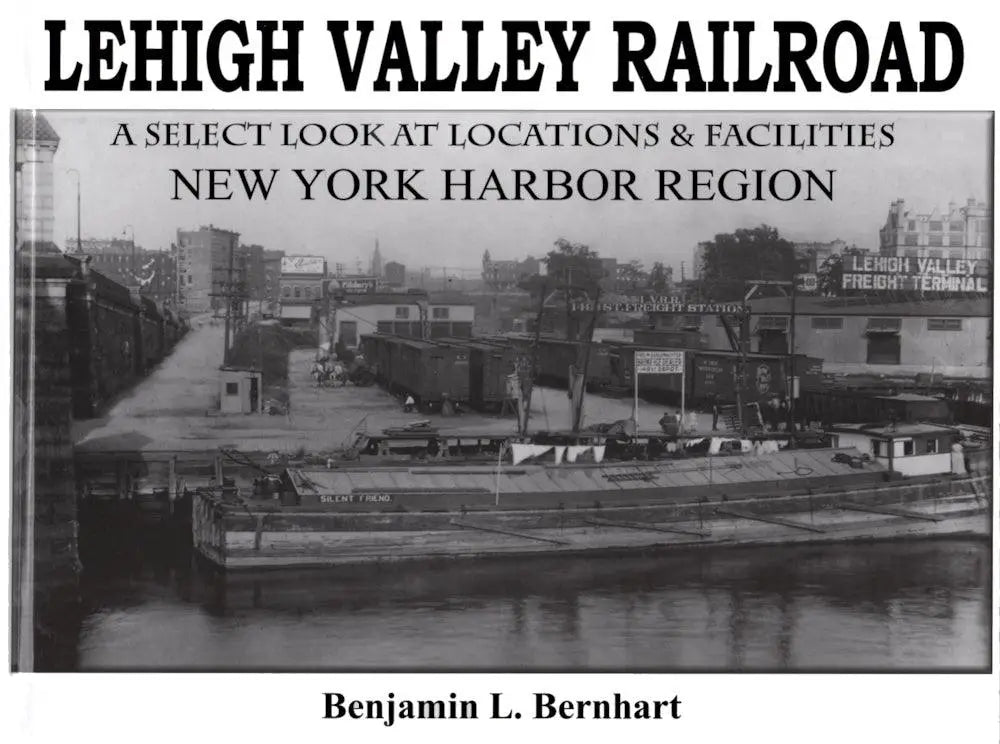 Lehigh Valley Railroad: A Select Look at Locations and Facilities Volume 1 - Arizona Hobbies LLC