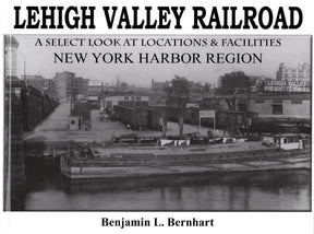Lehigh Valley Railroad: A Select Look at Locations and Facilities Volume 1 - Arizona Hobbies LLC