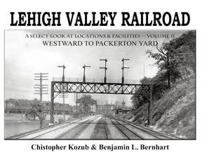 Lehigh Valley Railroad: A Select Look at Locations and Facilities Volume 2 - Arizona Hobbies LLC