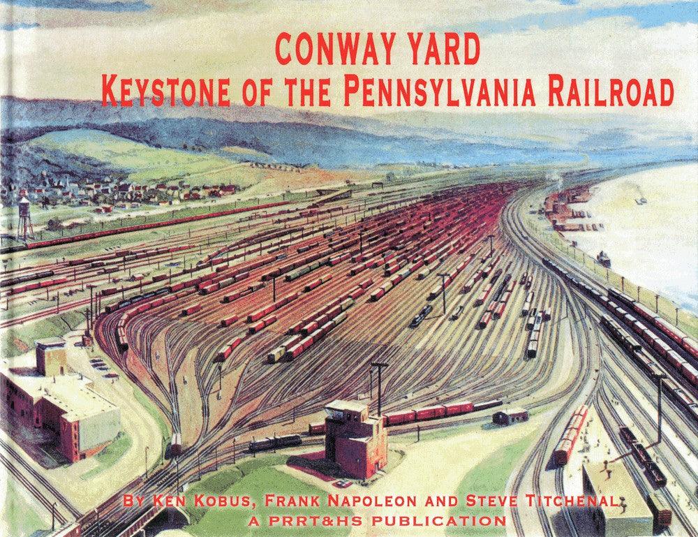 Conway Yard: Keystone of the Pennsylvania Railroad - Arizona Hobbies LLC