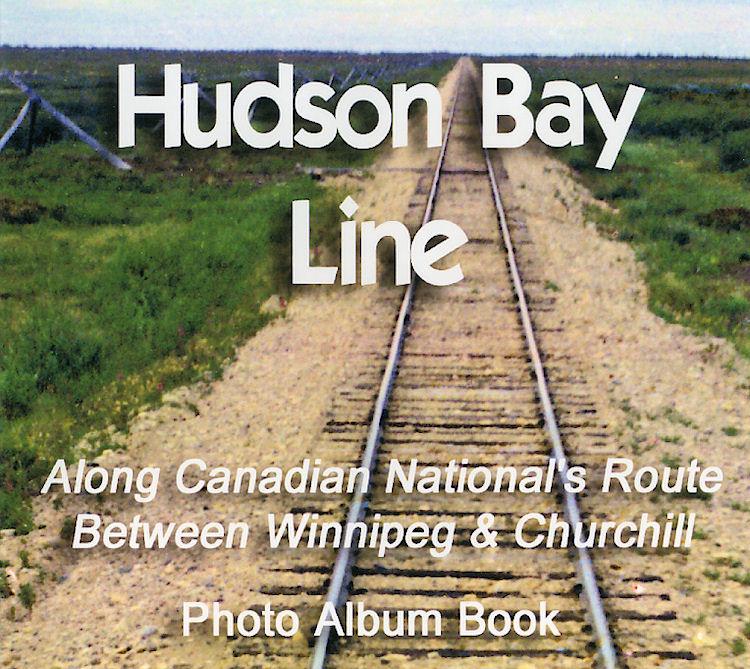 Canadian National's Hudson Bay Line (Photo CD Book) - Arizona Hobbies LLC