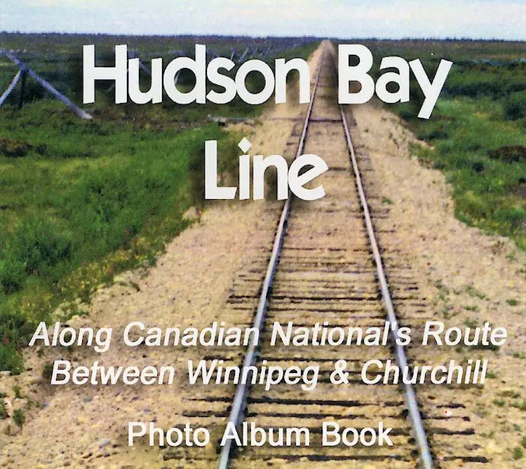Canadian National's Hudson Bay Line (Photo CD Book) - Arizona Hobbies LLC