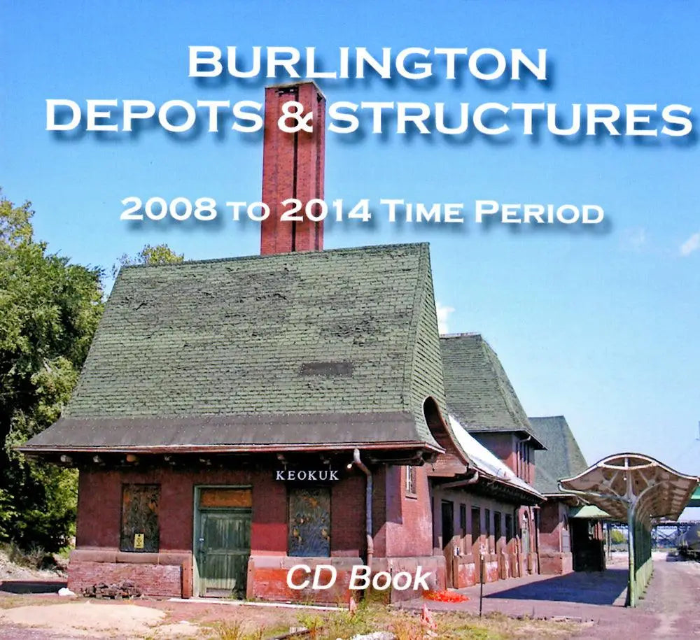 Burlington Route Depots and Structures from 2008 to 2014 Time Period (Photo CD Book) - Arizona Hobbies LLC