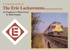 A Colorful Look At: The Erie Lackawanna, An Employee's Photo Essay - Arizona Hobbies LLC