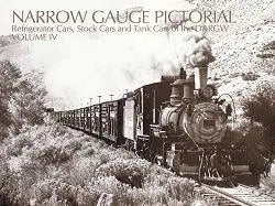 Narrow Gauge Pictorial Volume IV: D&RGW Refrigerator Cars - Arizona Hobbies LLC