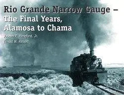 Rio Grande Narrow Gauge: The Final Years Alamosa to Chama - Arizona Hobbies LLC
