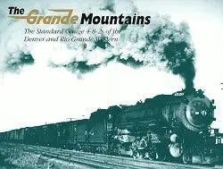The Rio Grande Mountains: The Standard Gauge 4-8-2s of the D&RGW - Arizona Hobbies LLC