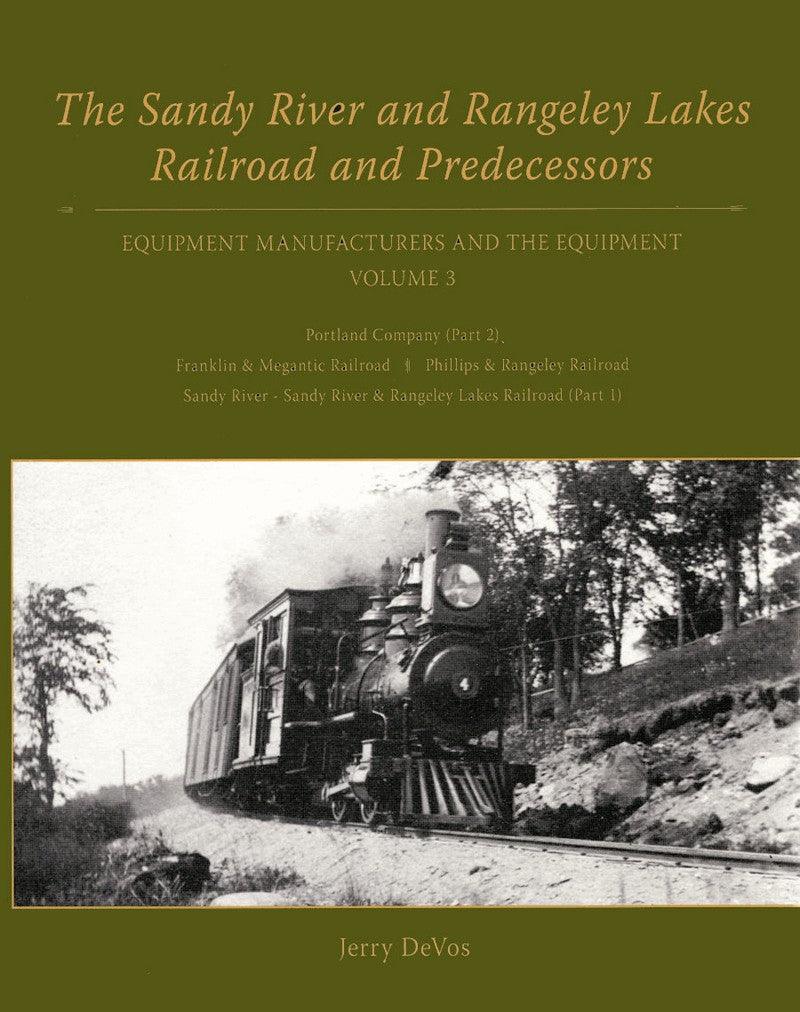 The Sandy River and Rangeley Lakes Railroad Book Volume 3 - Arizona Hobbies LLC