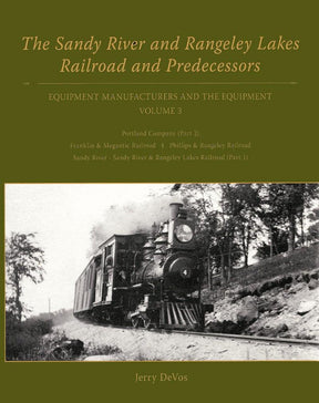 The Sandy River and Rangeley Lakes Railroad Book Volume 3 - Arizona Hobbies LLC