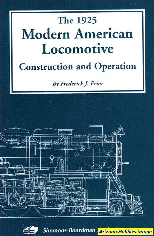 The 1925 Modern American Locomotive: Construction and Operation - Arizona Hobbies LLC