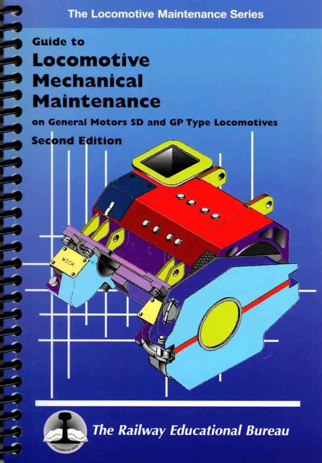 Guide to Locomotive Mechanical Maintenance on General Motors SD and GP Type Locomotives Second Edition