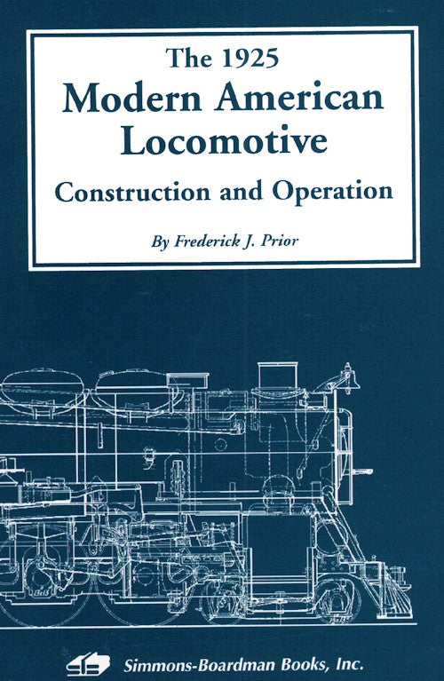 The 1925 Modern American Locomotive: Construction and Operation