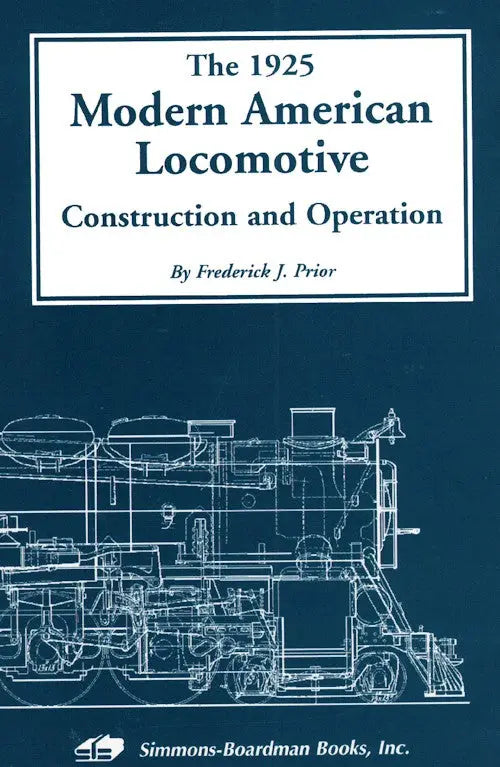 The 1925 Modern American Locomotive: Construction and Operation