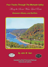 Four Tracks Through the Mohawk Valley Along the Scenic Water Level Route Between Albany and Buffalo - Arizona Hobbies LLC