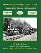 Narrow Gauge Trains of the Catskills: Remembering Six Decades of Service for The Catskill Mountaintop Villages and Their Fabled Resorts - Arizona Hobbies LLC