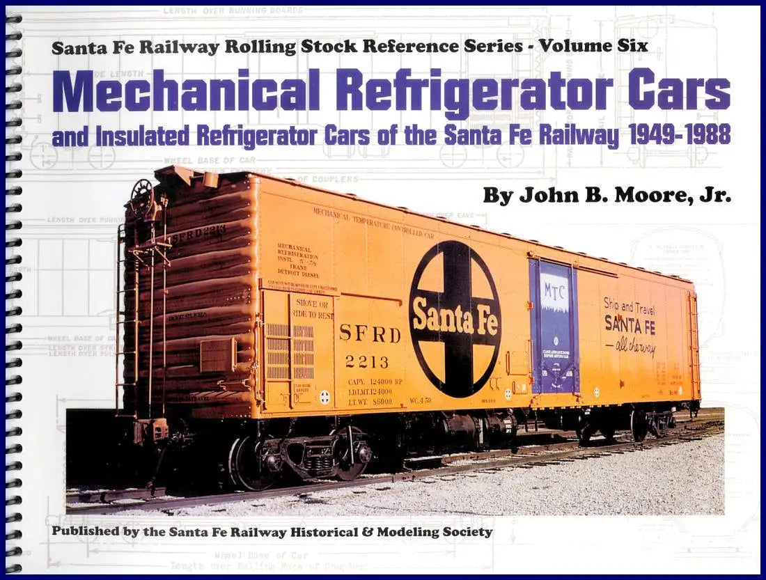 Mechanical Refrigerator Cars and Insulated Refrigerator Cars of the Santa Fe Railway 1949-1988 - Arizona Hobbies LLC