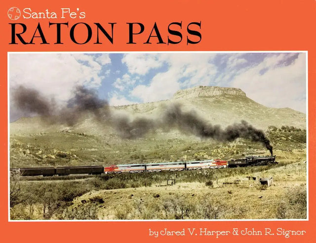Santa Fe's Raton Pass (Second Edition) - Arizona Hobbies LLC