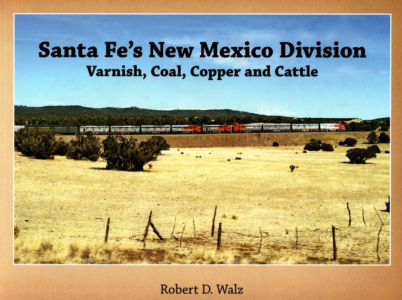 Santa Fe's New Mexico Division: Varnish, Coal, Copper and Cattle - Arizona Hobbies LLC
