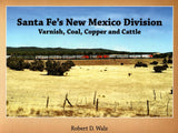 Santa Fe's New Mexico Division: Varnish, Coal, Copper and Cattle - Arizona Hobbies LLC