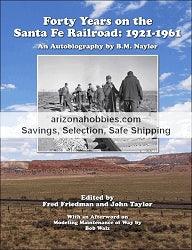 Forty Years on the Santa Fe Railroad: 1921-1961, An Autobiography by B. M. Naylor - Arizona Hobbies LLC
