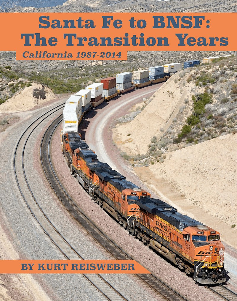 SANTA FE TO BNSF: THE TRANSITION YEARS CALIFORNIA 1987-2014