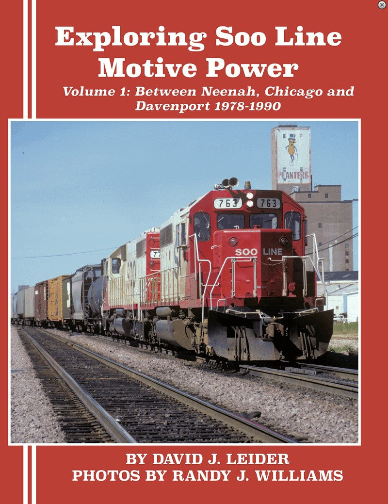 Exploring Soo Line Motive Power Volume 1: Between Neenah, Chicago and Davenport 1978-1990