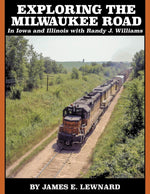 Exploring the Milwaukee Road in Iowa and Illinois with Randy J. Williams - Arizona Hobbies LLC