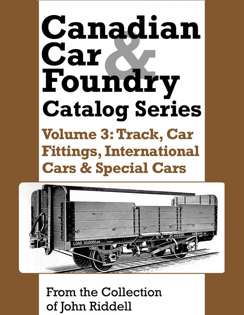 Canadian Car & Foundry Catalog Series Volume 3: Track, Car Fittings, International Cars & Special Cars