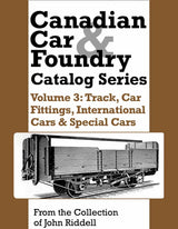 Canadian Car & Foundry Catalog Series Volume 3: Track, Car Fittings, International Cars & Special Cars