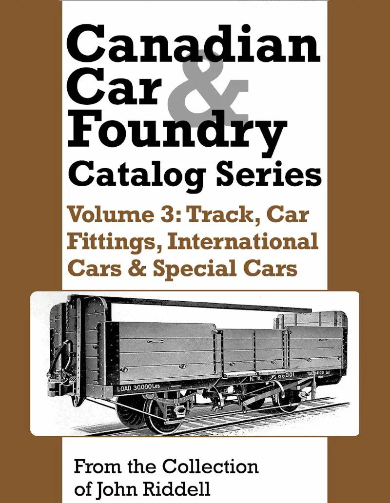 Canadian Car & Foundry Catalog Series Volume 3: Track, Car Fittings, International Cars & Special Cars