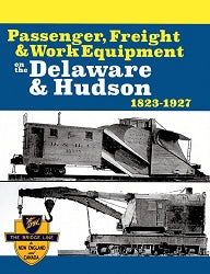Passenger, Freight & Work Equipment on the Delaware & Hudson 1823-1927 SLI992