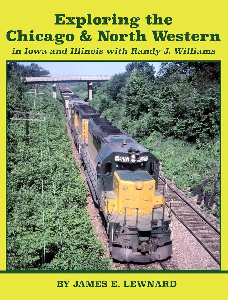 Exploring the Chicago & North Western in Iowa and Illinois with Randy J. Williams - Arizona Hobbies LLC