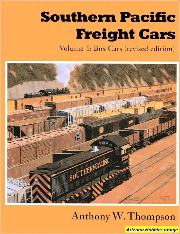 Southern Pacific Freight Cars Volume 4: Box Cars (Revised Edition) - Arizona Hobbies LLC
