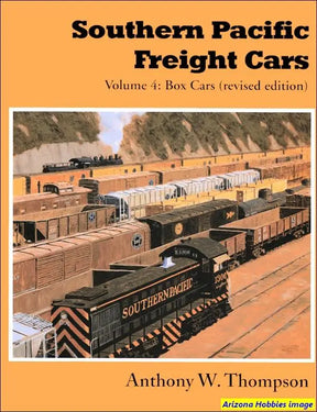 Southern Pacific Freight Cars Volume 4: Box Cars (Revised Edition) - Arizona Hobbies LLC