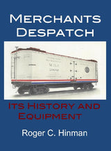 Merchants Despatch, Its History and Equipment - Arizona Hobbies LLC