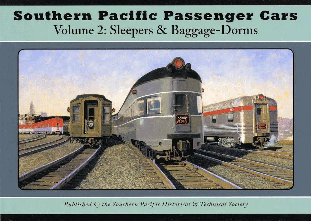 Southern Pacific Passenger Cars Vol. 2: Sleepers and Baggage-Dorms - Arizona Hobbies LLC