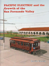 Pacific Electric and the Growth of the San Fernando Valley - Arizona Hobbies LLC