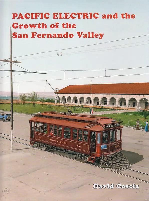 Pacific Electric and the Growth of the San Fernando Valley - Arizona Hobbies LLC