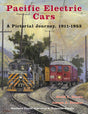 Pacific Electric Cars: A Pictorial Journey 1911-1953 - Arizona Hobbies LLC