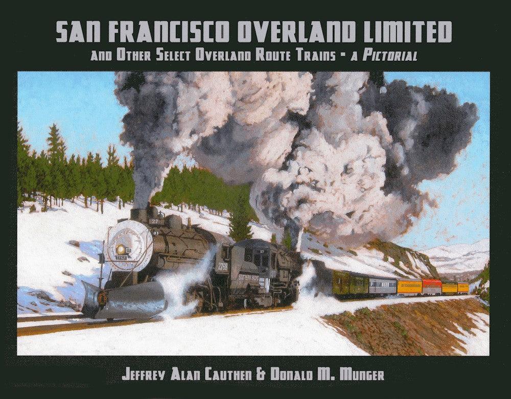 San Francisco Overland Limited and Other Select Overland Route Trains - A Pictorial - Arizona Hobbies LLC