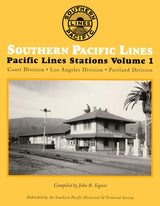 Southern Pacific Lines Stations Volume 1: Coast Division-Los Angeles Division-Portland Division - Arizona Hobbies LLC