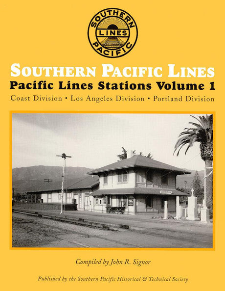 Southern Pacific Lines Stations Volume 1: Coast Division-Los Angeles Division-Portland Division - Arizona Hobbies LLC
