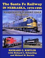 The Santa Fe Railway in Nebraska, 1970-1996: Warbonnets and Short Lines Revised Edition - Arizona Hobbies LLC
