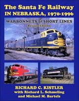 The Santa Fe Railway in Nebraska, 1970-1996: Warbonnets and Short Lines Revised Edition - Arizona Hobbies LLC