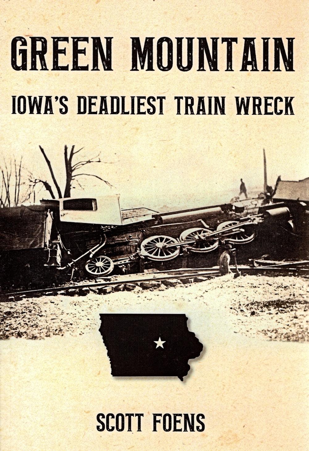Green Mountain: Iowa's Deadliest Train Wreck