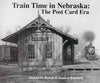 Train Time in Nebraska: The Post Card Era